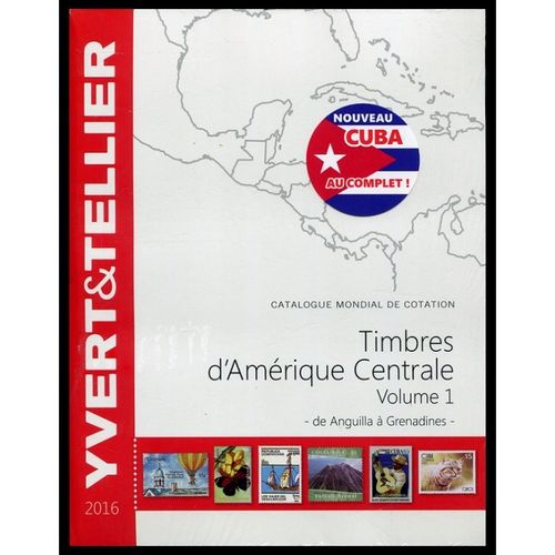 Yvert Catalog Central America (A-G) Anguilla to Grenadines 2016 VOLUME 1            MFC0002d_Yvert16